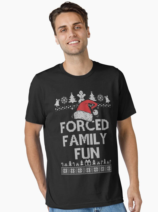 Forced Family Fun Sarcastic Adult Christmas Even Essential TShirt T-Shirt | Best-Selling Design | Perfect For Daily Wear