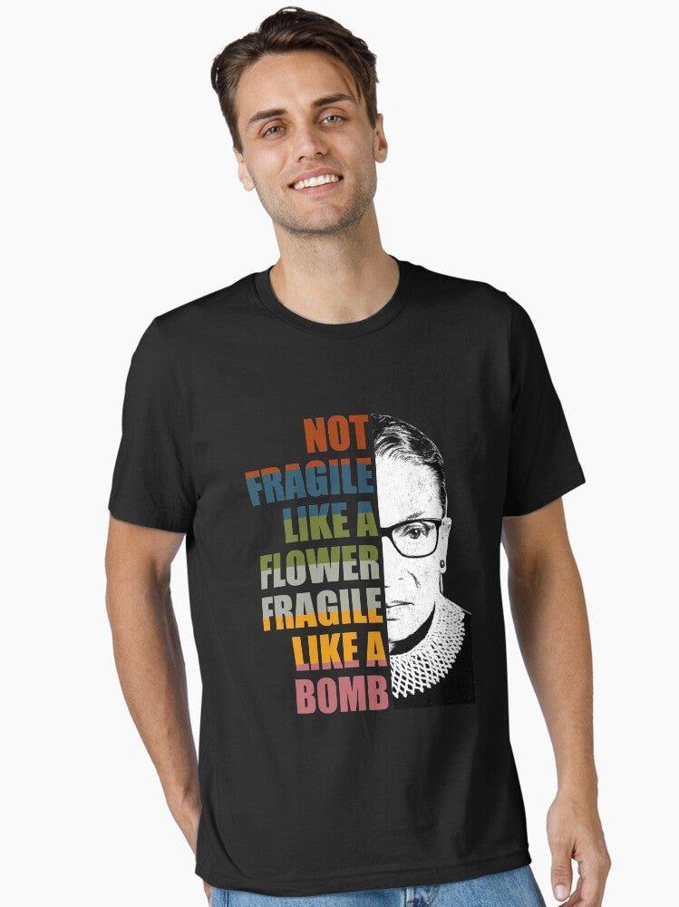 Not Fragile Like A Flower But A Bomb Ruth Bader RBG Feminist Essential T-Shirt T-Shirt | Best-Selling Artwork | Great Gift Idea