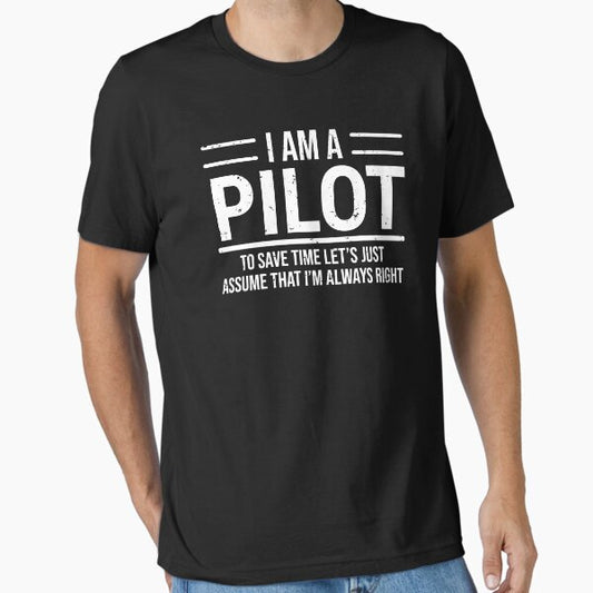 I Am A Pilot I'm Always Right Funny T-shirt Essential T-Shirt for Sale by zcecmza