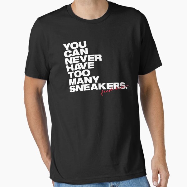 Sneaker Collector You Can Never Have Too Many Sneakers Essential T-Shirt by littlelikebig