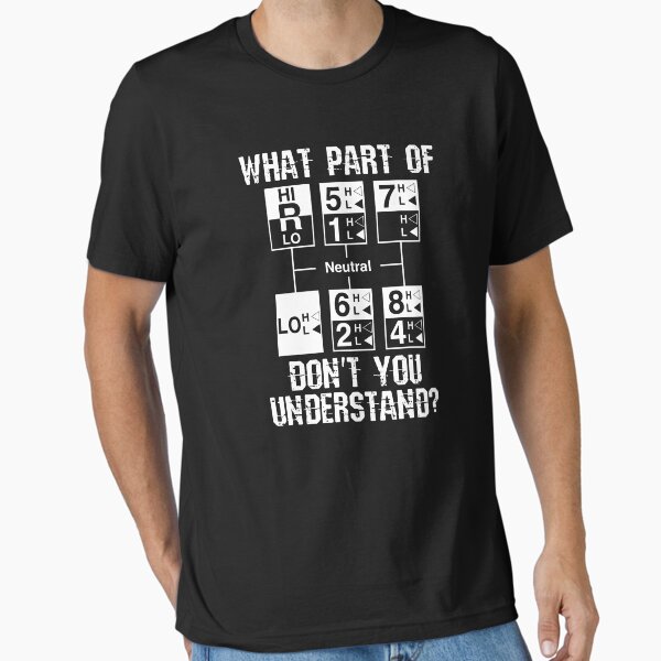 "Funny Truck Driver Gift 18 Speed What Part Of Don't You Understand" Essential T-Shirt for Sale by GardNewerd