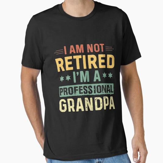 I'm Not Retired I'm Professional Grandpa Shirts for Men Funny Fathers Day Retired Grandfather Essential T-Shirt for Sale by Gaulen