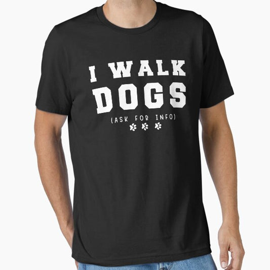 Official Dog Walker Professional Service Advertise,I Walk Dogs  Essential T-Shirt for Sale by pretty-os