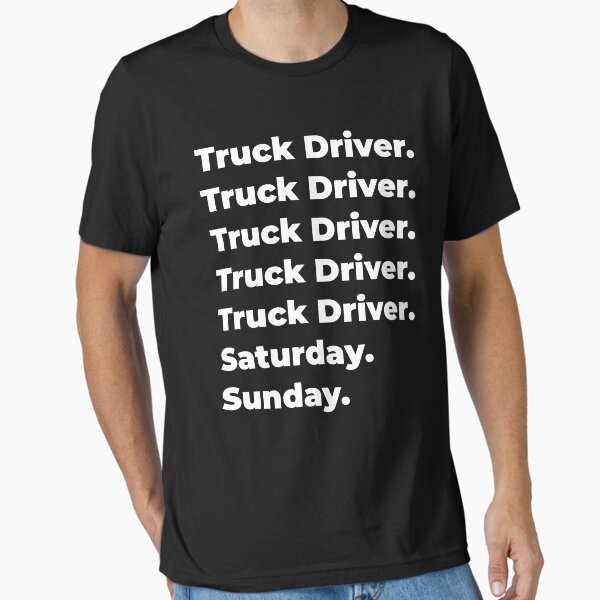 "Truck Driver saturday and sunday" Essential T-Shirt for Sale by SVPOD