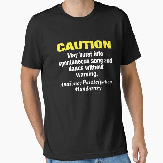 May Burst Into Spontaneous Song and Dance Without Warning Essential T-Shirt for Sale by NadyaCC