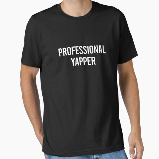 professional yapper Essential T-Shirt for Sale by heiricafury