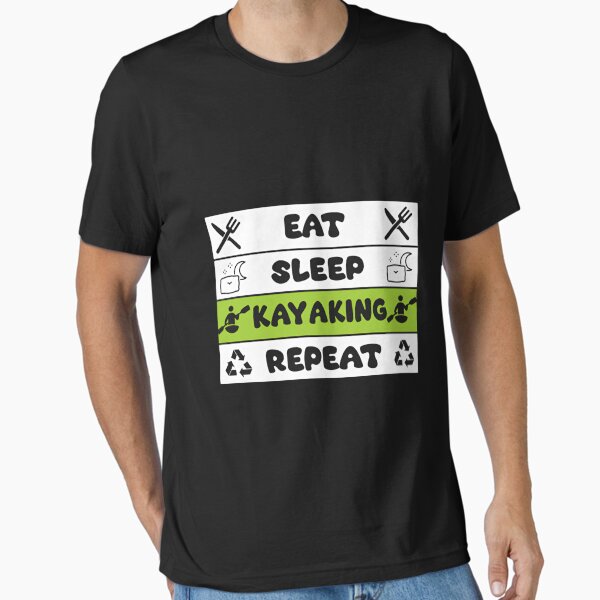 Eat sleep kayaking repeat camping fire lake wilderness trip Essential T-Shirt for Sale by HumansStuck12