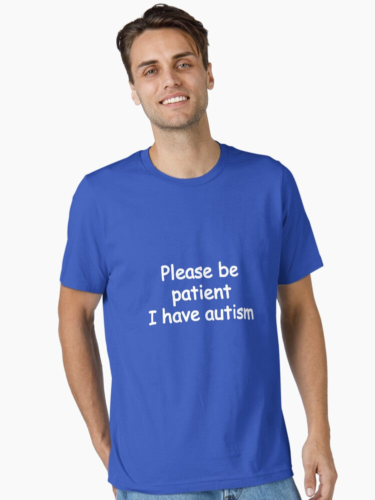 Please Be Patient I Have Autism Essential T-shirt | Trendy Graphic Tee | Casual Unisex T-shirt