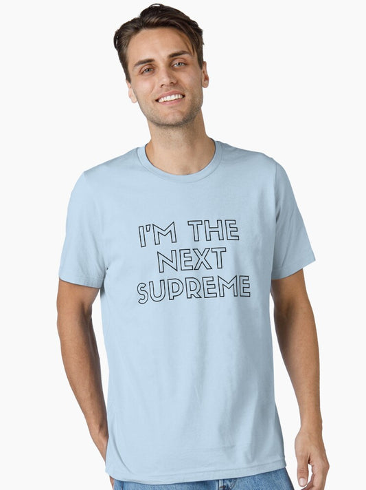 I'm The Next Supreme ClassicT-Shirt Essential T-Shirt T-Shirt | High-Quality Print | Perfect For Daily Wear