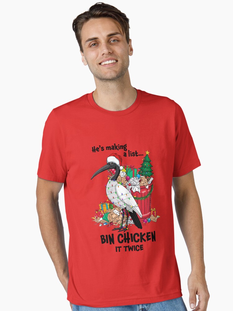 He is making a list bin chicken it twice Aussie Xmas Ibis Essential TShirt T-Shirt | Seasonal Must-Have | Trending Festive Apparel