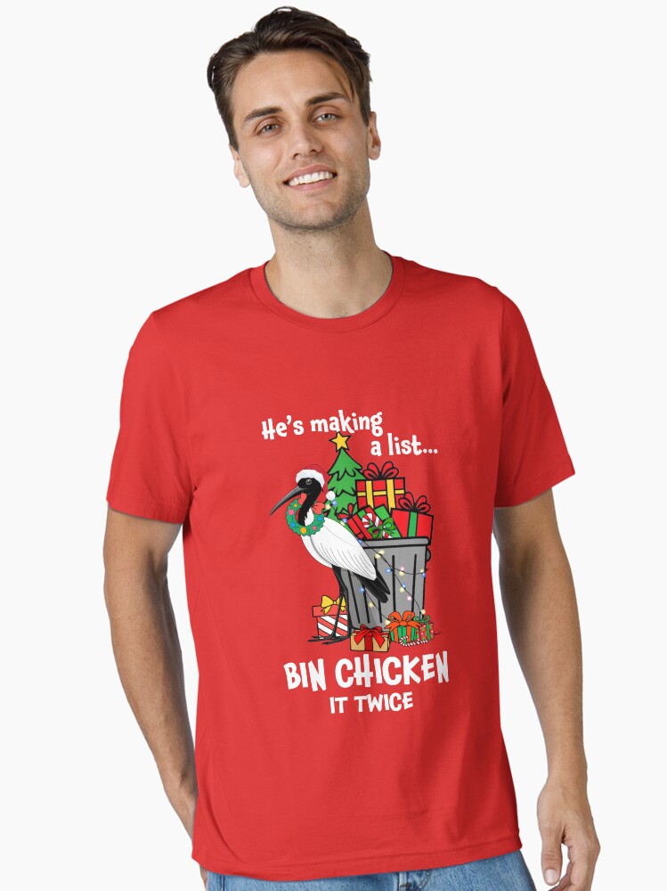 Aussie Xmas Bin Chicken He is making a list Bin chicken it twice Essential TShirt T-Shirt | Holiday Edition | Perfect For Daily Wear