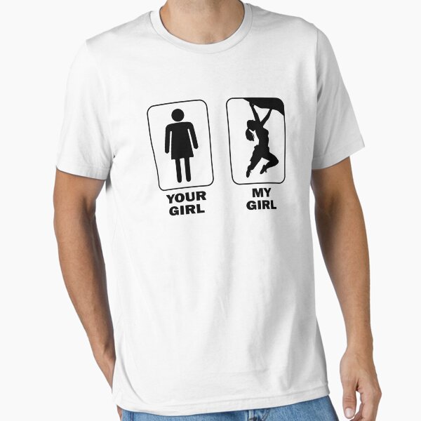 Your Girl My Girl Climbing Essential T-Shirt for Sale by shirtystar
