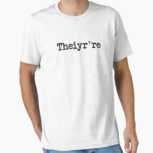 "Theiyr're Their There They're Grammer Typo" Essential T-Shirt for Sale by TheShirtYurt