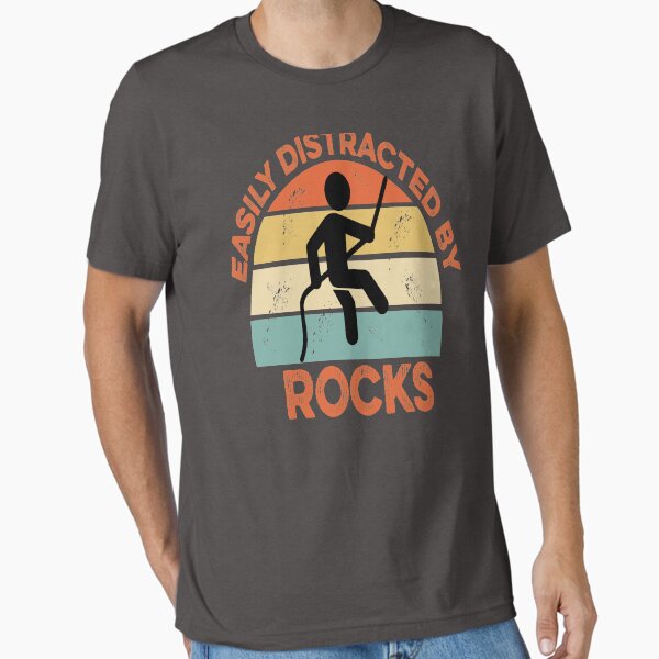 Easily Distracted By Rocks T-Shirt Big Wall Fans and Geologists Essential T-Shirt for Sale by Mextpizza