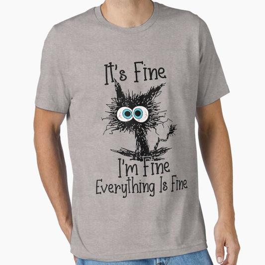 "It's Fine I'm Fine Everything Is Fine Funny cat " Essential T-Shirt for Sale by zacben