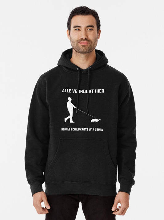 Alle Verrückt Komm Schildkröte Wir Gehen Lustiger Spruch Pullover Hoodie