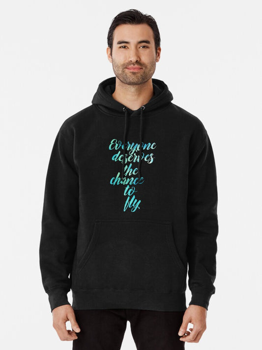 Everyone Deserves the Chance to Fly Pullover Hoodie