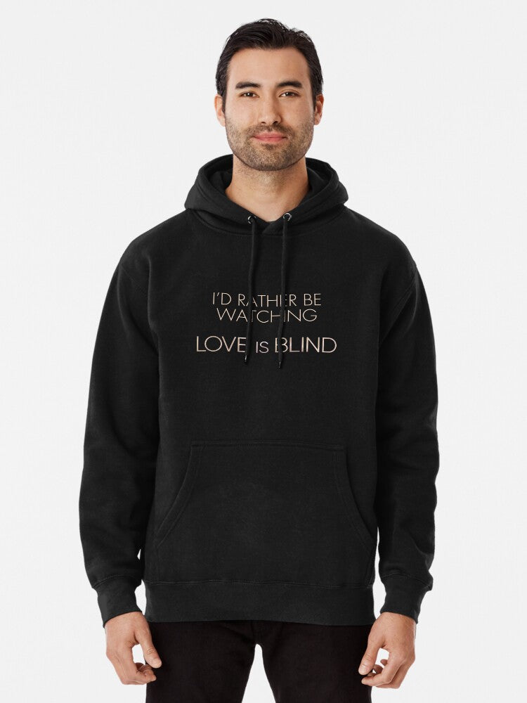 I'd Rather Be Watching Love is Blind Pullover Hoodie
