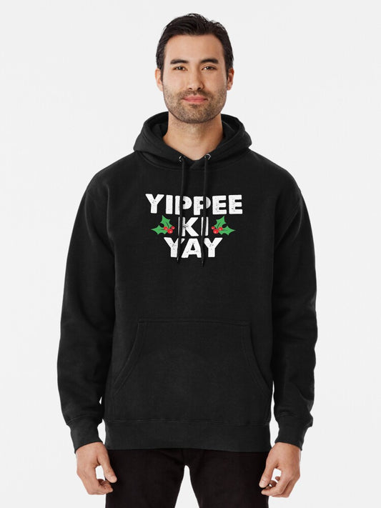 Yippee Ki Yay Pullover Hoodie