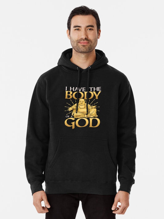 Funny I Have The Body of a God Buddha Joke Pun Pullover Hoodie