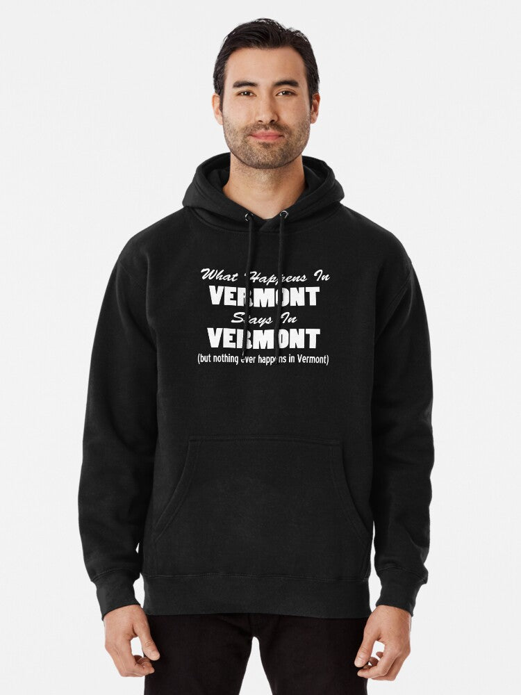 Happens In Vermont Stays Vermont State Funny Pullover Hoodie