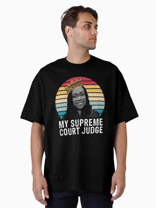 Kentanji Brown Jackson MY SUPREME COURT JUDGE SCOTUS Meme Oversized T-Shirt T-Shirt | Streetwear Vibe | Trending Now