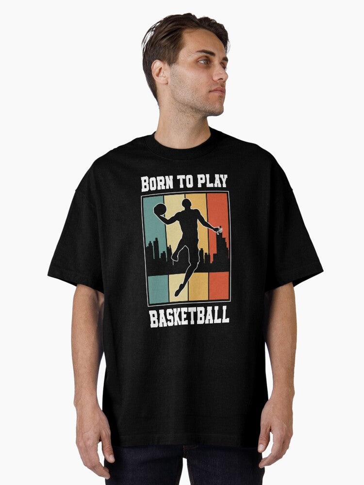 Born To Play Basketball College Basketball Player Oversized T-shirt | Premium Basketball Jersey | Fan Edition Apparel
