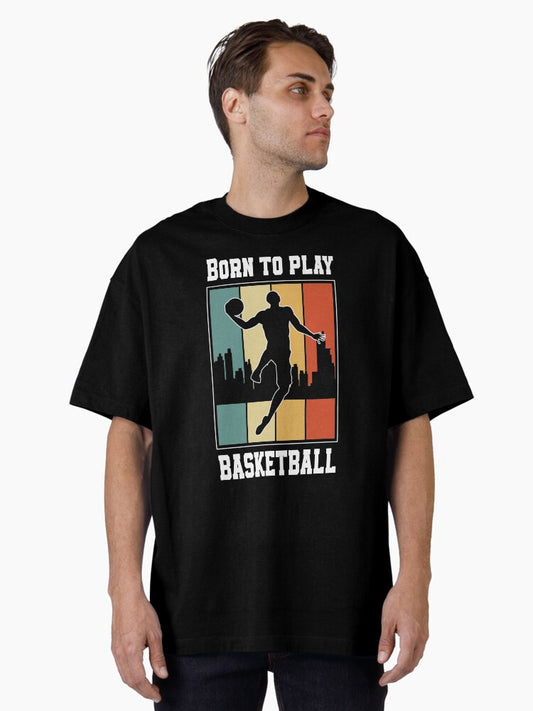 Born To Play Basketball College Basketball Player Oversized T-shirt | Premium Basketball Jersey | Fan Edition Apparel