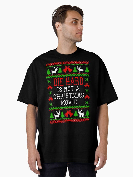Die Hard Is Not A Christmas Movie Oversized TShirt T-Shirt | Premium Graphic | Perfect For Daily Wear