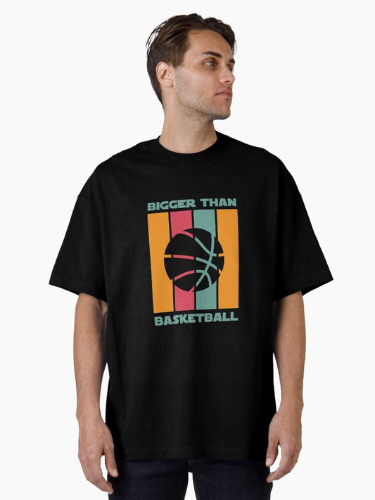 Bigger Than Basketball Oversized T-shirt | Premium Basketball Jersey | Fan Edition Apparel