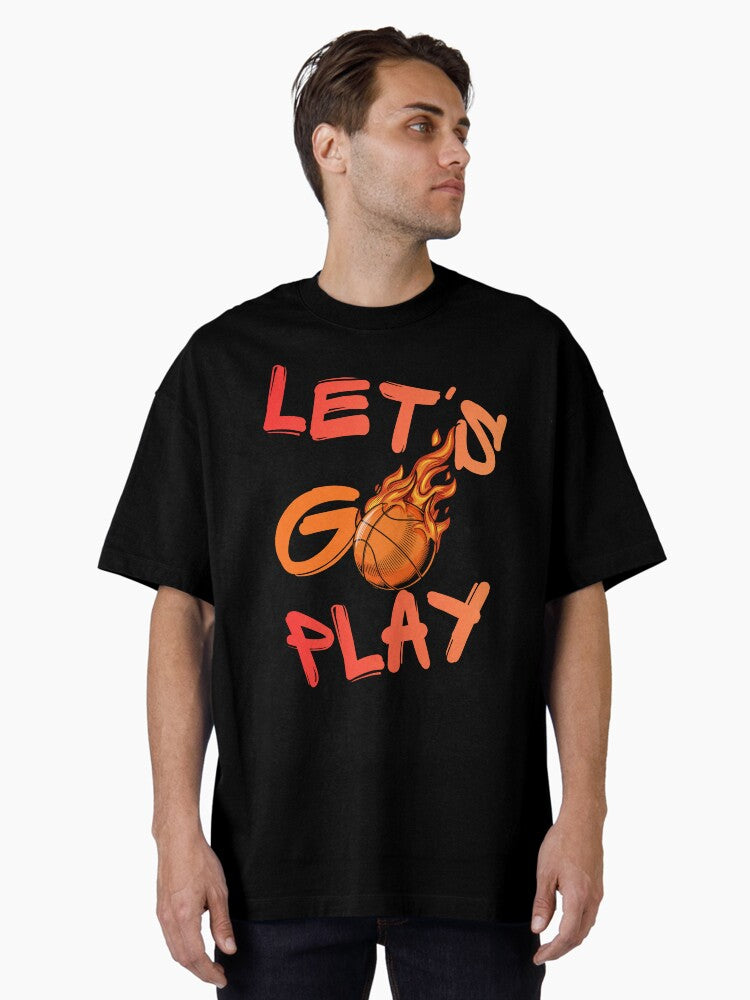 Let's Go Play Basketball Oversized T-shirt | Trendy Graphic Tee | Casual Unisex T-shirt