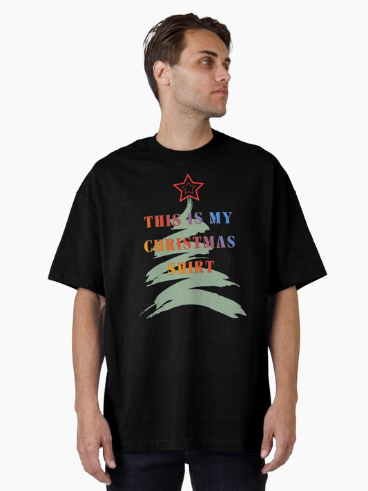THIS IS MY CHRISTMAS SHIRT Oversized TShirt T-Shirt | Fan Favorite Artwork | Great For Christmas Season