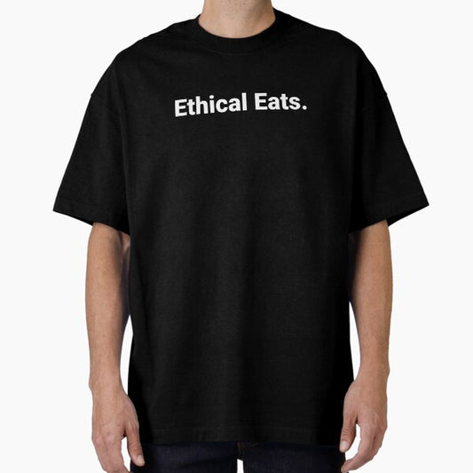 "Ethical Eats." Oversized T-Shirt for Sale by steventheodore