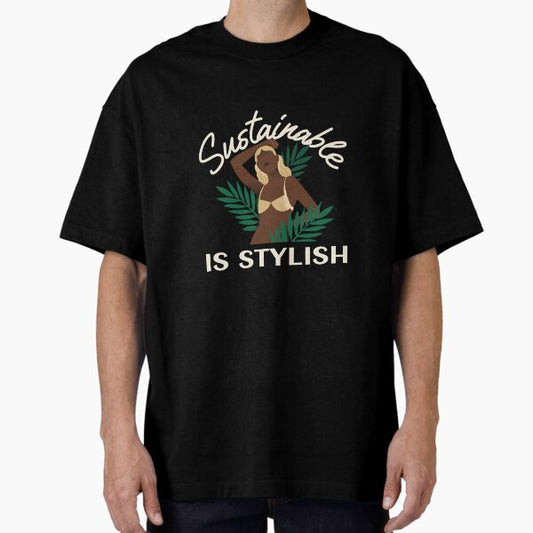 "Sustainable Is Stylish Eco Friendly Life" Oversized T-Shirt for Sale by LamountTees