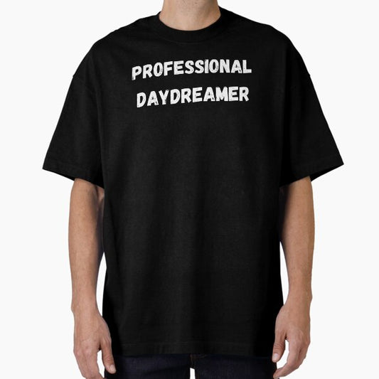 Professional Daydreamer Oversized T-Shirt for Sale by atirutbeam