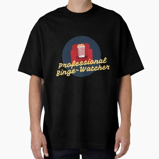 Professional Binge-Watcher Oversized T-Shirt for Sale by SANDRAMOREL