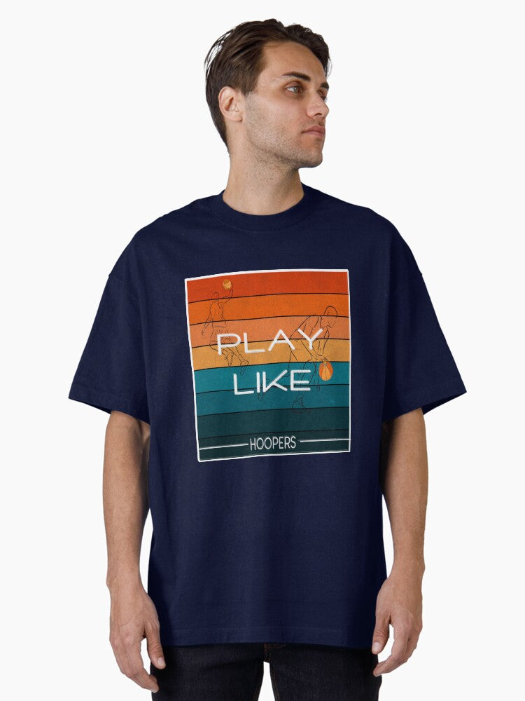 Play Like Hoopers Oversized T-shirt | Trendy Graphic Tee | Casual Unisex T-shirt