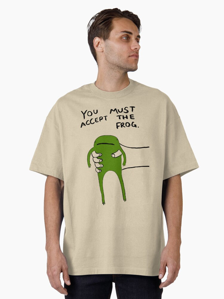 You Must Accept The Frog Oversized TShirt T-Shirt | High-Quality Print | Great For Christmas Season