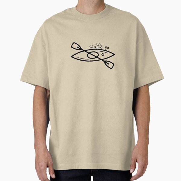 Kayak - Paddle On Oversized T-Shirt for Sale by durkindesigns