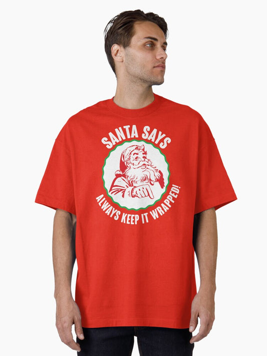 Santa Says Always Keep It Wrapped Oversized TShirt T-Shirt | Best-Selling Design | Limited Christmas Style