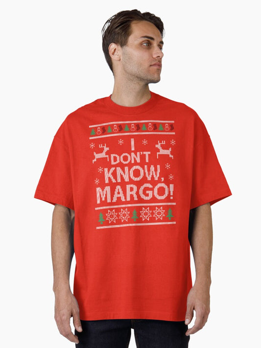 I dont know Margo Oversized TShirt T-Shirt | Premium Graphic | Trending Festive Apparel