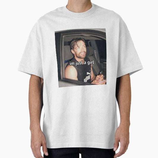 Hugh Jackman im just a girl meme Oversized T-Shirt for Sale by EmikoNamika