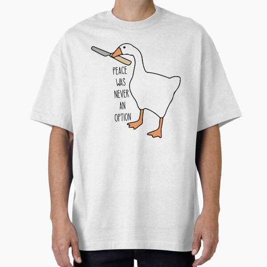 Peace was never an option - Funny untitled goose game Oversized T-Shirt for Sale by Paint-n-Patts