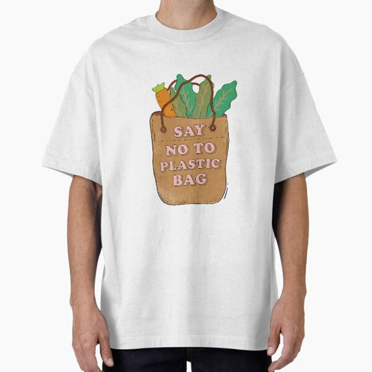 "Say No to Plastic Bags" Oversized T-Shirt for Sale by PastRemembered