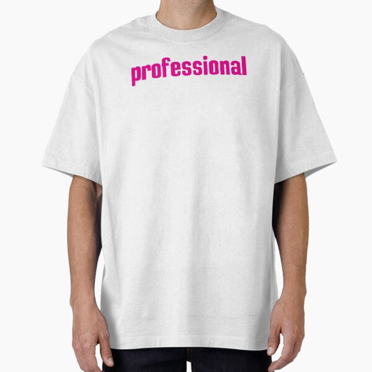 Professional Oversized T-Shirt for Sale by ProjectX23