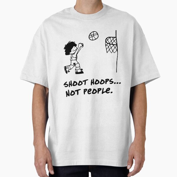 Shoot Hoops Not People Oversized T-Shirt for Sale by DeadRight