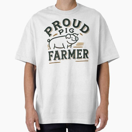 "Proud Pig Farmer" Oversized T-Shirt for Sale by AlexandruStoian