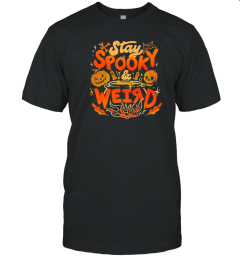 Stay Spooky And Weird Halloween T Shirt