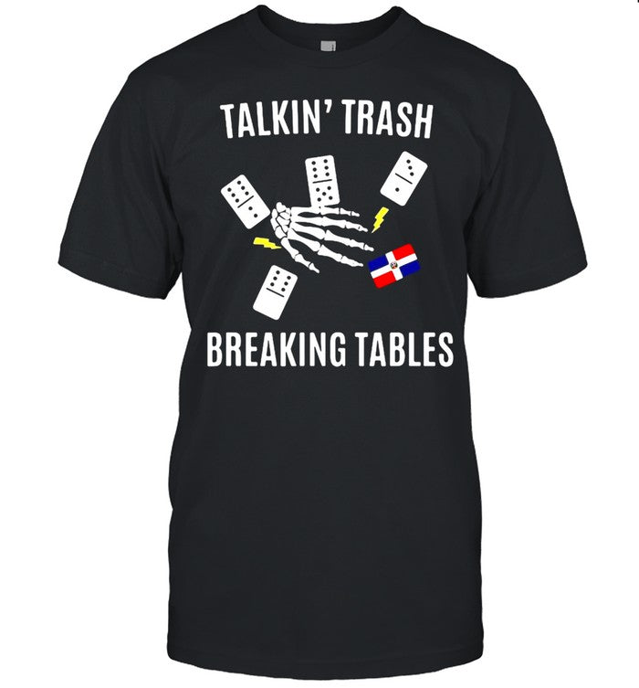 Talkin’ Trash Breaking Tables T shirt