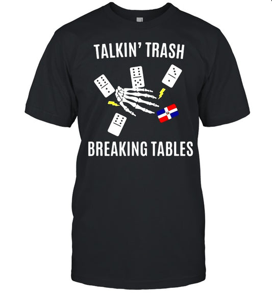 Talkin’ Trash Breaking Tables T shirt